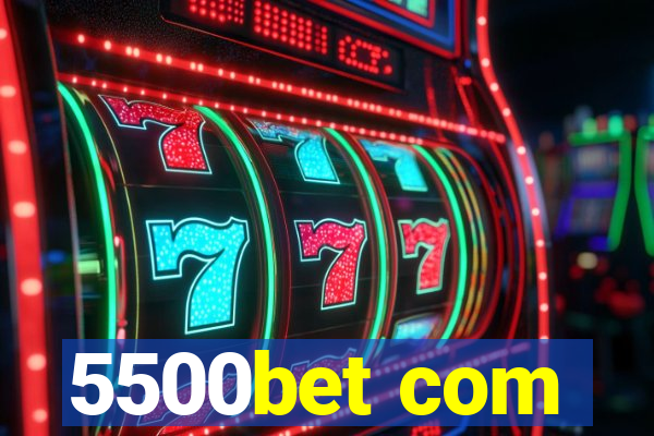 5500bet com